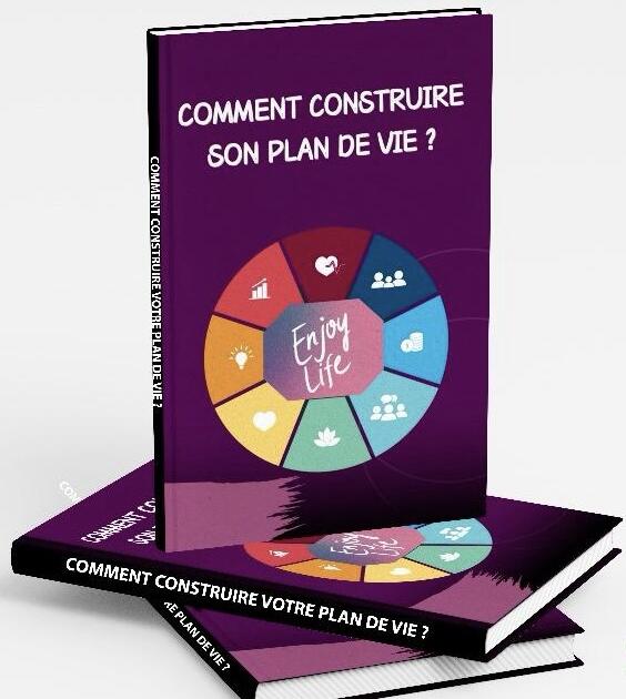 Comment construire son plan de vie ?